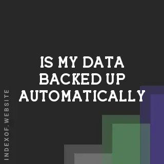 Is my data backed up automatically? Banners